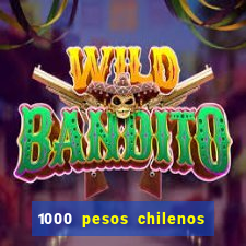 1000 pesos chilenos em reais